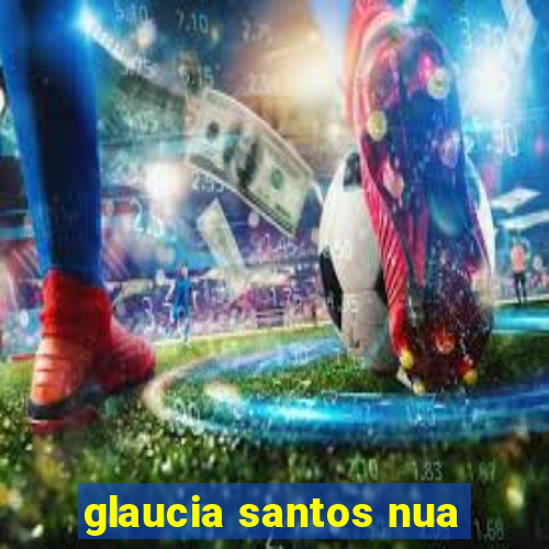 glaucia santos nua